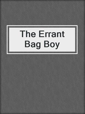 cover image of The Errant Bag Boy