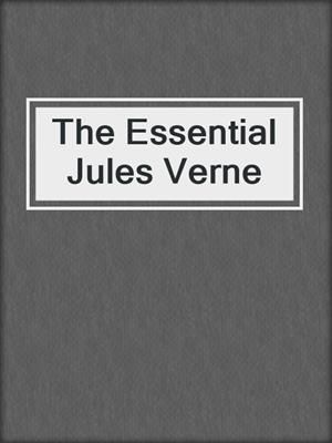 The Essential Jules Verne