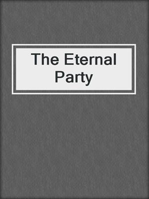 cover image of The Eternal Party