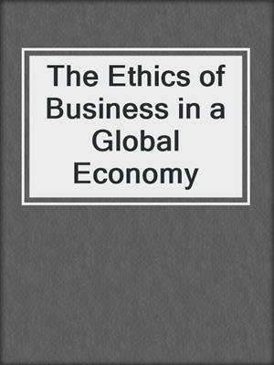 The Ethics of Business in a Global Economy