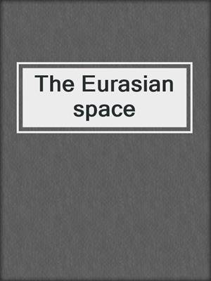 The Eurasian space