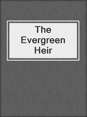 cover image of The Evergreen Heir