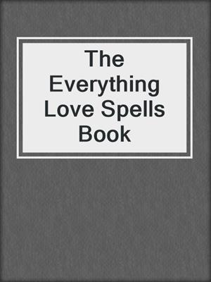 cover image of The Everything Love Spells Book