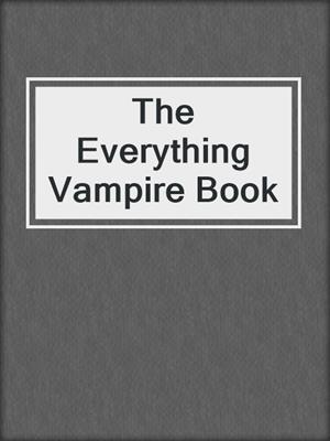 The Everything Vampire Book