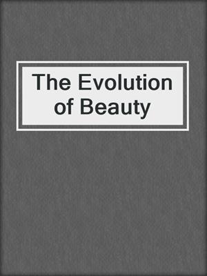 cover image of The Evolution of Beauty