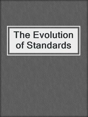 The Evolution of Standards