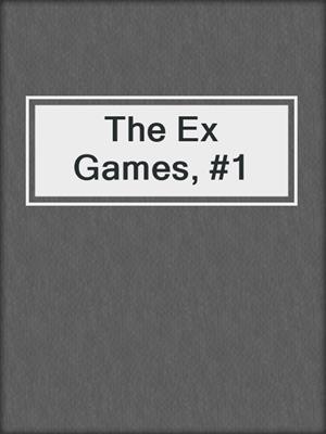 cover image of The Ex Games, #1