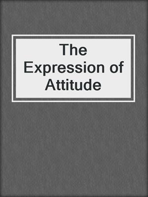 The Expression of Attitude