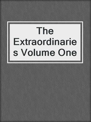 The Extraordinaries Volume One