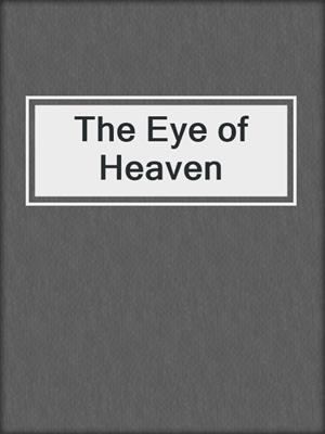 cover image of The Eye of Heaven
