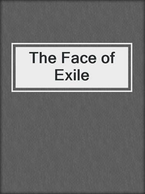 The Face of Exile