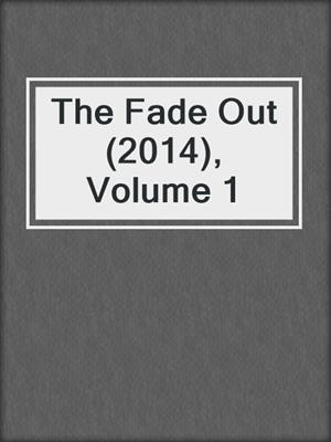 cover image of The Fade Out (2014), Volume 1