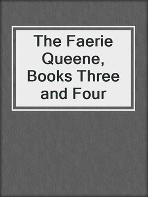 cover image of The Faerie Queene, Books Three and Four