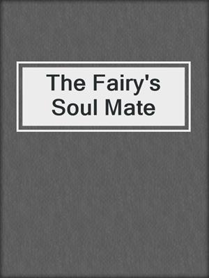 cover image of The Fairy's Soul Mate