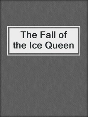 The Fall of the Ice Queen