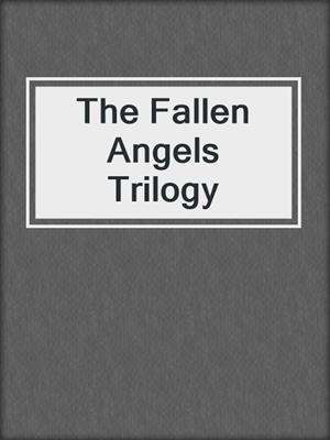 cover image of The Fallen Angels Trilogy