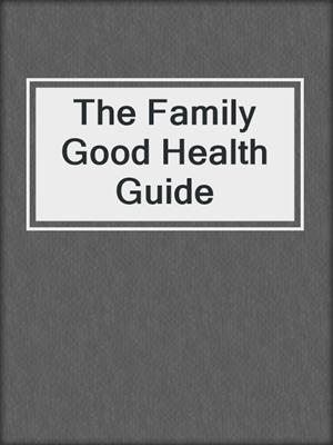 The Family Good Health Guide