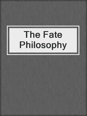 cover image of The Fate Philosophy