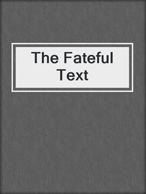 cover image of The Fateful Text