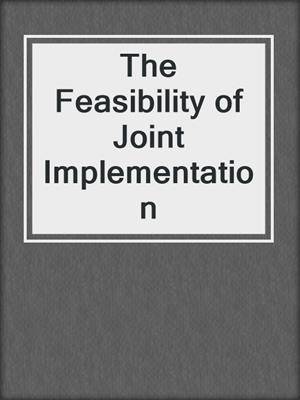 The Feasibility of Joint Implementation
