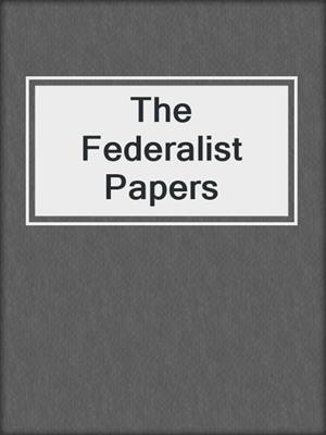 The Federalist Papers
