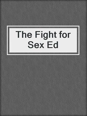 cover image of The Fight for Sex Ed
