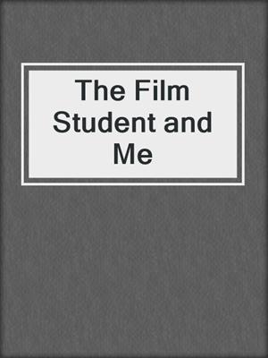 The Film Student and Me