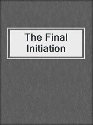 cover image of The Final Initiation