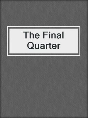 cover image of The Final Quarter