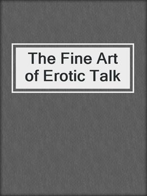 The Fine Art of Erotic Talk