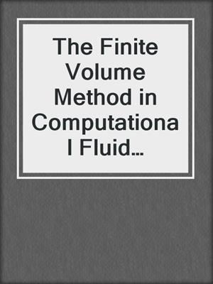 The Finite Volume Method in Computational Fluid Dynamics
