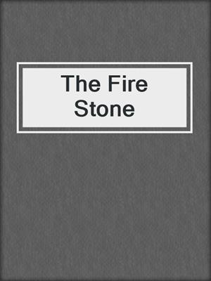 cover image of The Fire Stone