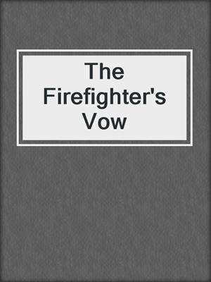 cover image of The Firefighter's Vow
