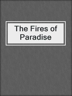 The Fires of Paradise