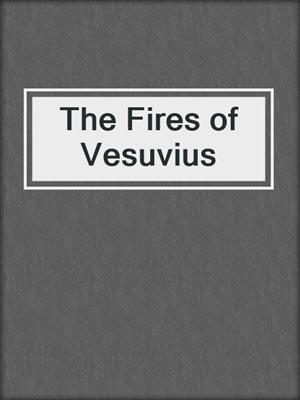 cover image of The Fires of Vesuvius