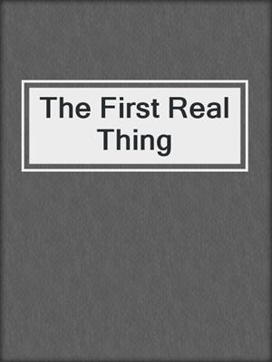 cover image of The First Real Thing