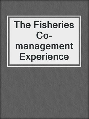 The Fisheries Co-management Experience
