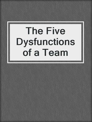 cover image of The Five Dysfunctions of a Team