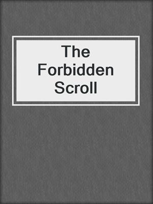 cover image of The Forbidden Scroll