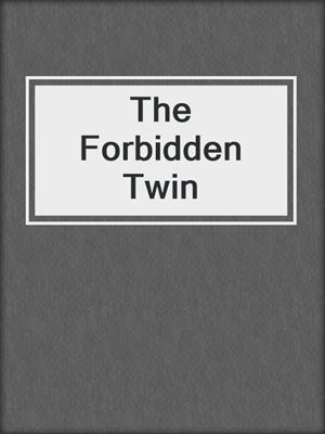 cover image of The Forbidden Twin