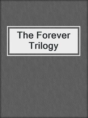 cover image of The Forever Trilogy
