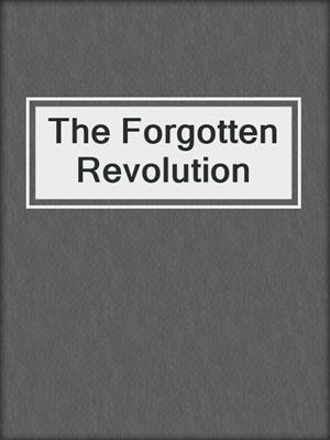 The Forgotten Revolution