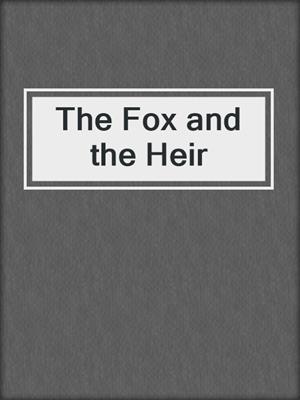cover image of The Fox and the Heir