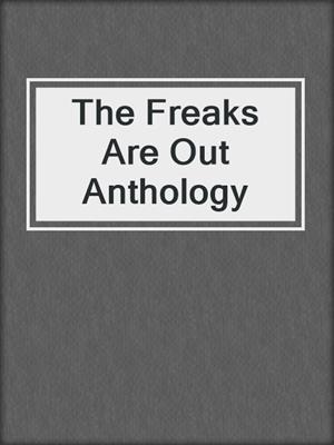 cover image of The Freaks Are Out Anthology