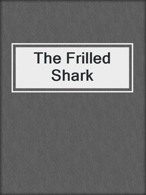 The Frilled Shark