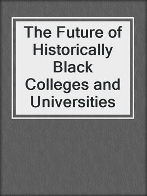 The Future of Historically Black Colleges and Universities