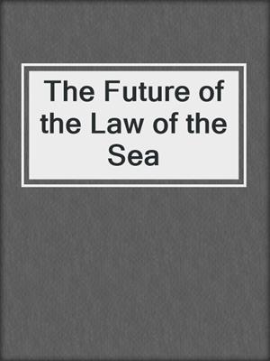 The Future of the Law of the Sea
