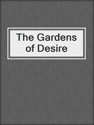 cover image of The Gardens of Desire