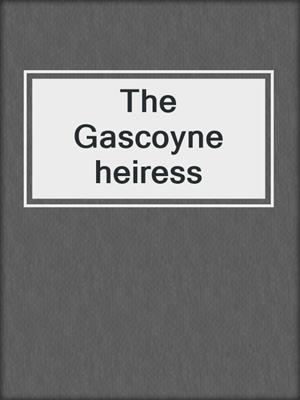 The Gascoyne heiress