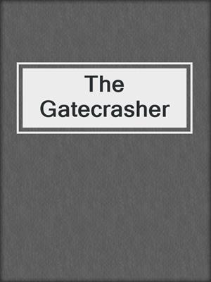 cover image of The Gatecrasher